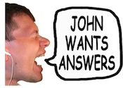John Wants Answers